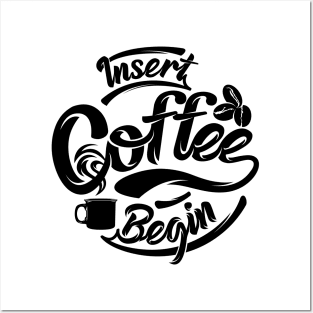 Insert coffee to begin coffee funny t-shirt black letters Posters and Art